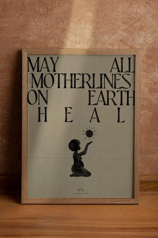 ‘MAY ALL MOTHERLINES ON EARTH HEAL’ FINE ART PRINT